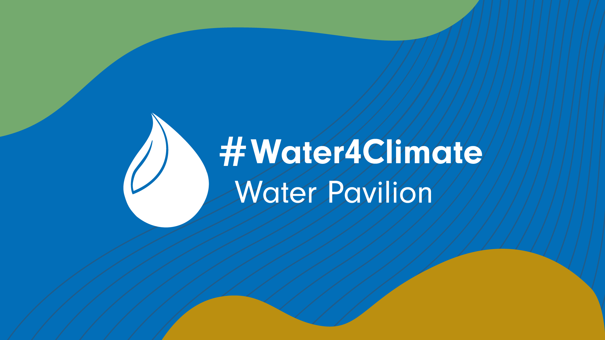 White Text: #Water4Climate, Water Pavilion on blue background with green and mustard shapes in the corner